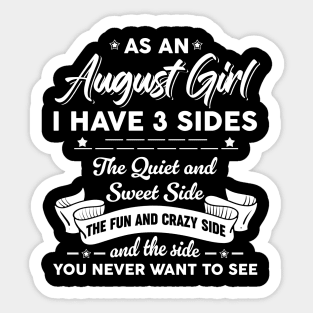 As An August Girl I Have 3 Sides The Quiet & Sweet Sticker